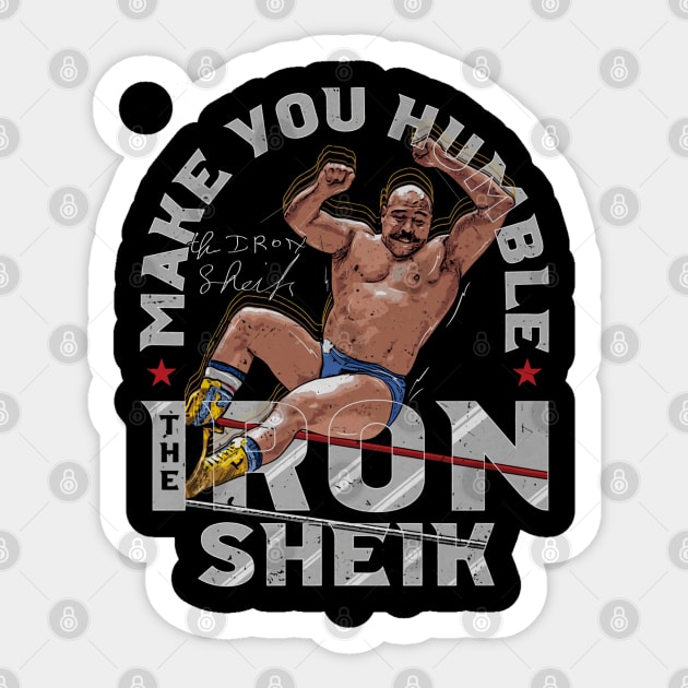 Iron Sheik Make You Humble Iron Sheik Sticker TeePublic